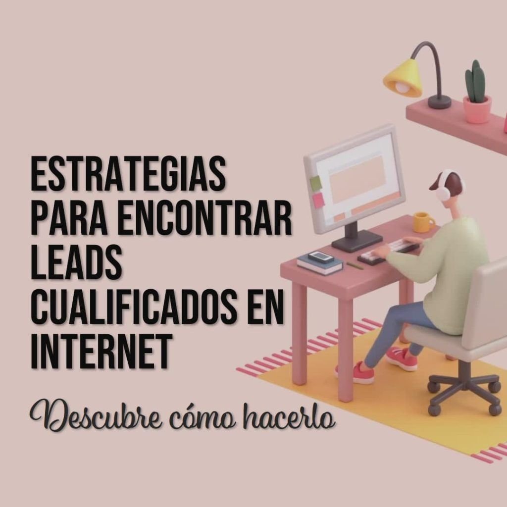 Estrategias para encontrar leads cualificados en internet