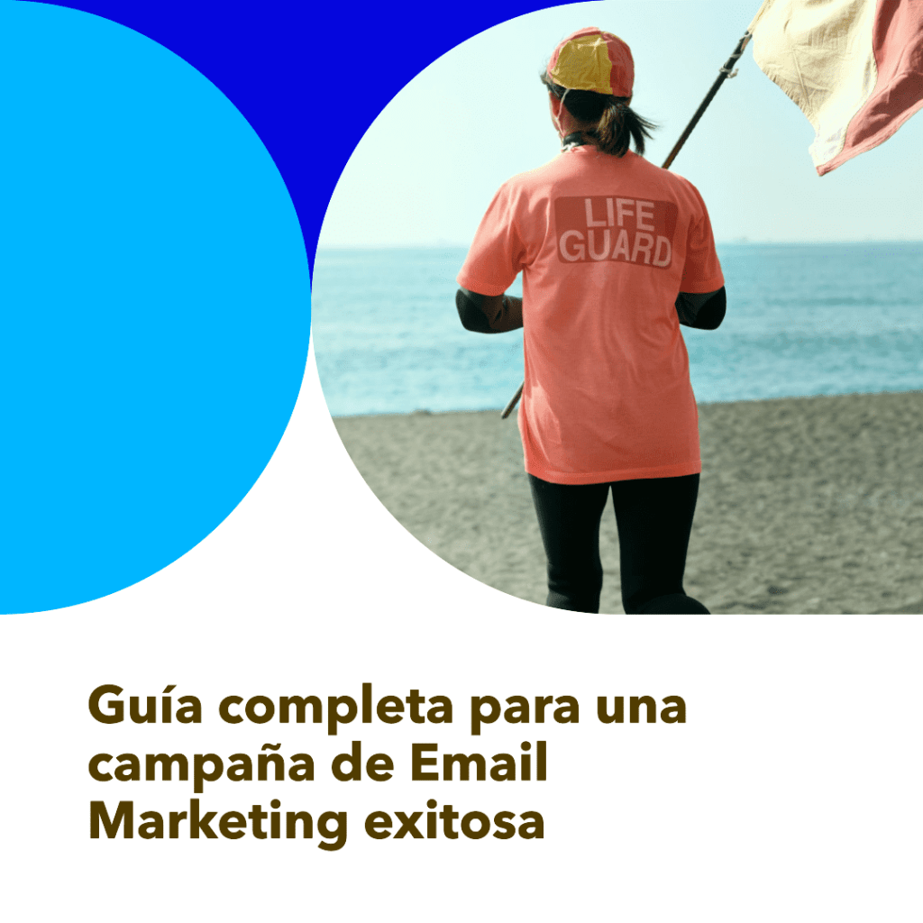 Guía completa sobre cómo llevar a cabo una campaña de Email Marketing exitosa