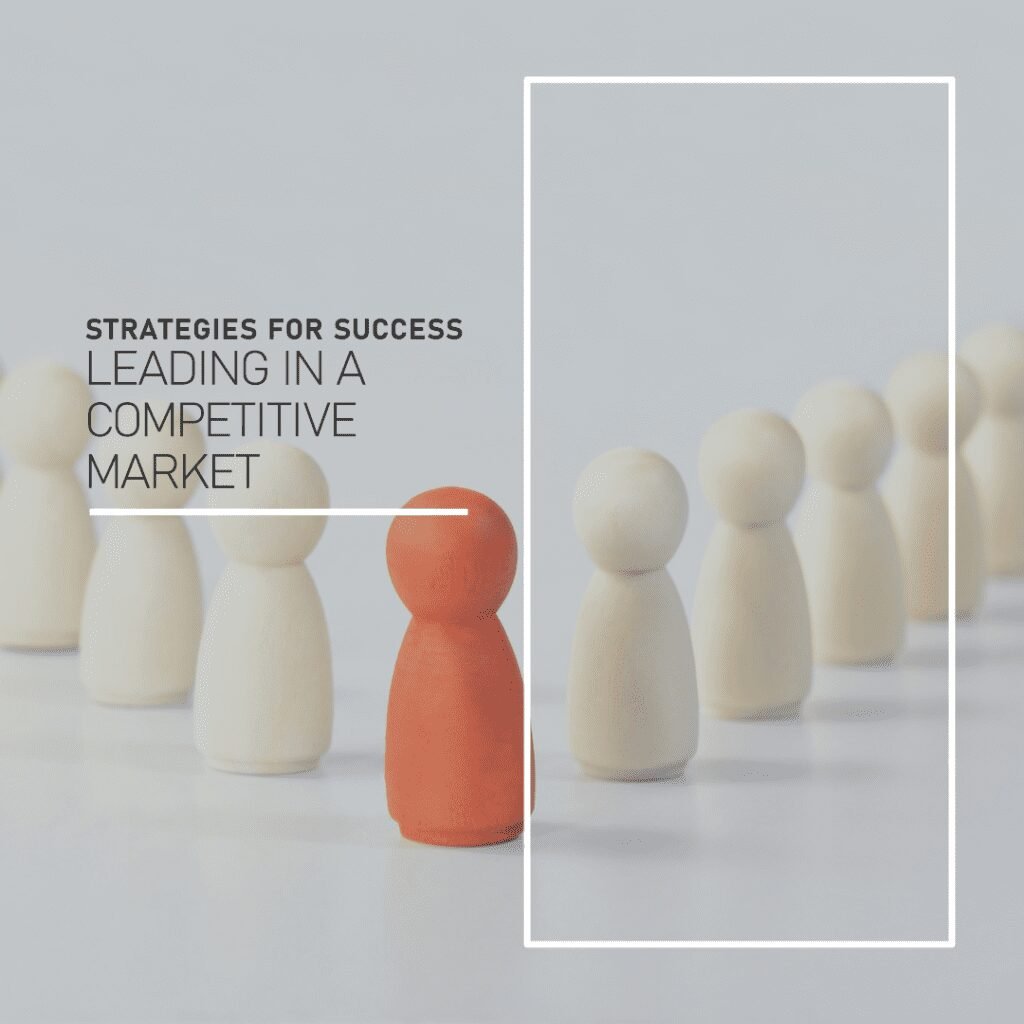 Cómo liderar en un mercado competitivo