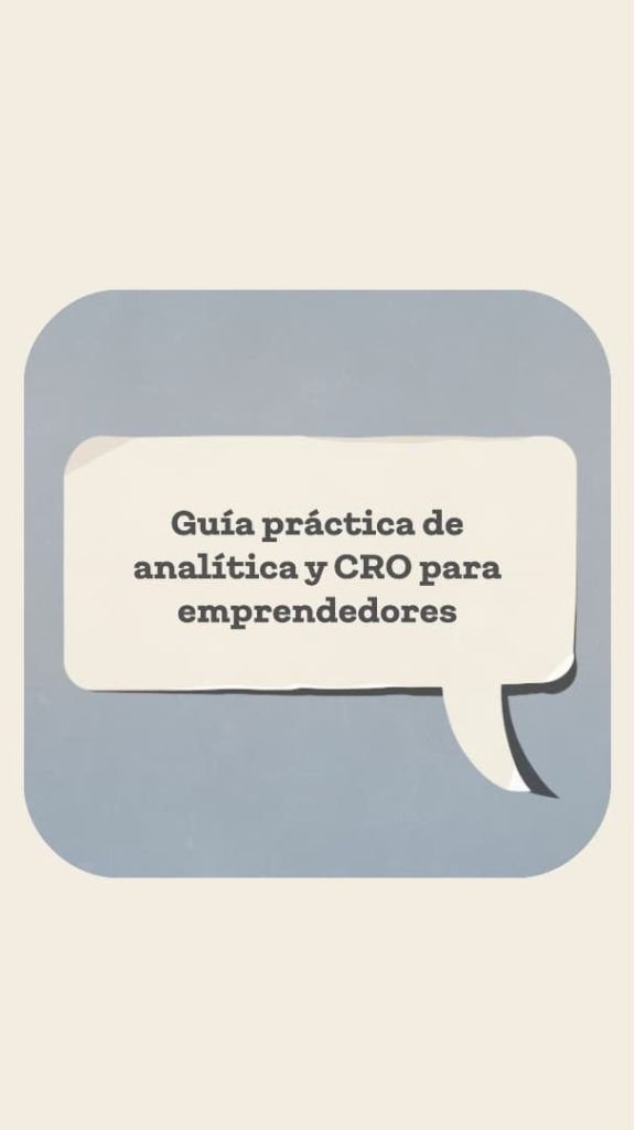 Guía Práctica de Analítica y CRO para Emprendedores